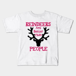 Reindeers Are Better Than People Kids T-Shirt